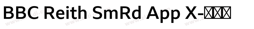 BBC Reith SmRd App X字体转换